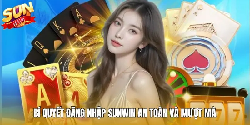 Bí quyết đăng nhập Sunwin nhanh chóng