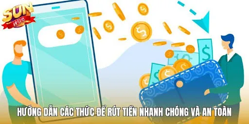 Cách thức rút vốn nhanh chóng tại Sunwin