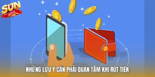 Các lưu ý cần nắm khi thực hiện rút tiền